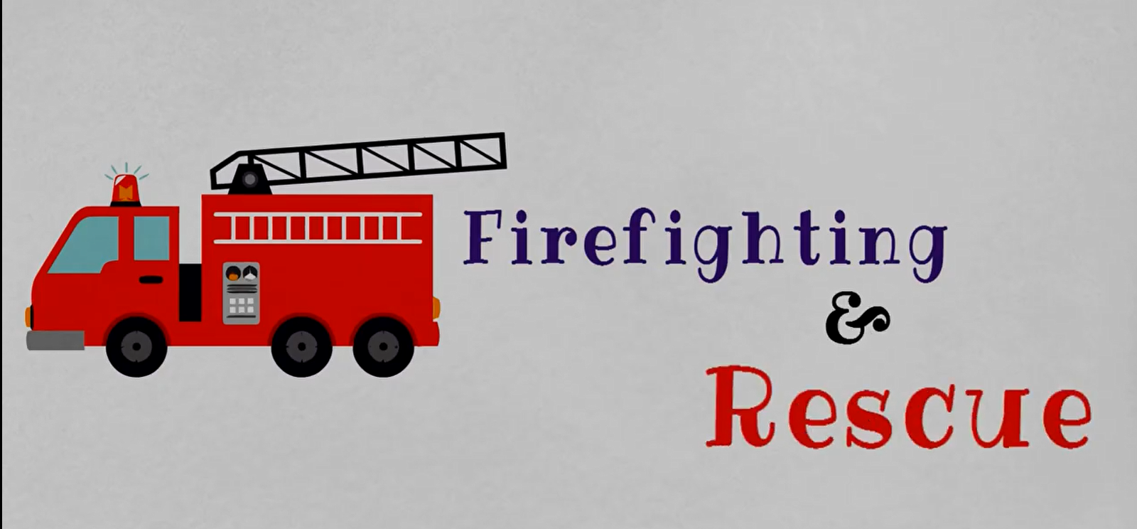 Firefighting and Rescue
